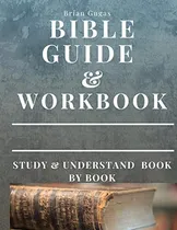 Comprar Bible Workbook And Guide: Study And Understand Book By Book (the Bible Study Book), De Gugas, Brian. Editorial Independently Published, Tapa Blanda En Inglés