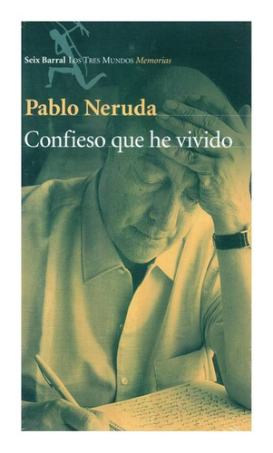 Confieso Que He Vivido - Pablo Neruda