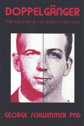 Doppelganger : The Legend Of Lee Harvey Oswald, De George Schwimmer. Editorial Createspace Independent Publishing Platform, Tapa Blanda En Inglés