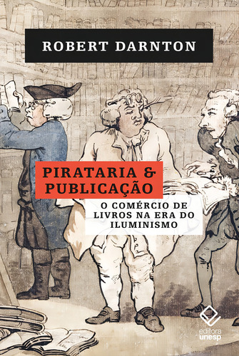 Pirataria e publicação: O comércio de livros na era do Iluminismo, de Darnton, Robert. Editorial Fundação Editora da Unesp,Oxford University Press, capa mole em português, 2021