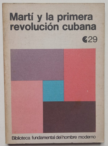 Martí Y La Primera Revolucion Cubana. E. Goldar (comp)