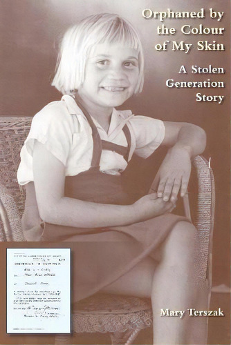 Orphaned By The Colour Of My Skin : A Stolen Generation Story, De Mary Terszak. Editorial Econtent Management Pty Ltd, Tapa Blanda En Inglés