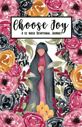 Choose Joy: A 52 Week Devotional Journey, De Taylor, Brooke. Editorial Lightning Source Inc, Tapa Blanda En Inglés