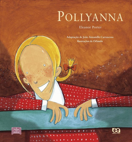 Pollyanna, de Carrascoza, João Anzanello. Série O tesouro dos clássicos Editora Somos Sistema de Ensino, capa mole em português, 2005