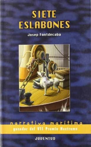 Siete Eslabones, De Fontdecaba Josep. Editorial Juventud Editorial, Tapa Blanda En Español, 1900