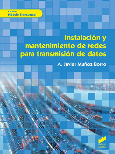 Instalacio?n y mantenimiento de redes para transmisio?n de datos, de MUÑOZ BORRO, A. JAVIER. Editorial SINTESIS, tapa blanda en español