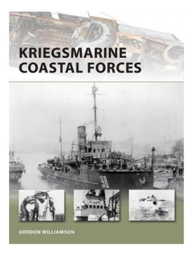 Kriegsmarine Coastal Forces - Gordon Williamson. Eb19