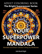 Comprar Tu Mandala De Superpoderes: 50 Mandalas Y Atrapasueños T Za