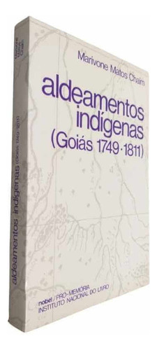 Aldeamentos Indígenas (goiás 1749 - 1811), De Marivone Matos Chaim. Editora Nobel Em Português