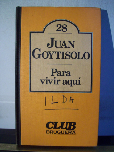 Adp Para Vivir Aqui Juan Goytisolo / Ed Bruguera 1980 Barca