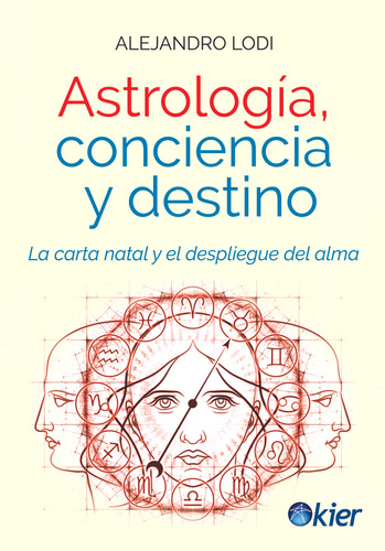 Astrologia, Conciencia Y Destino - La Carta Natal Y El Despl
