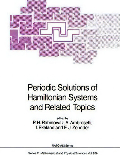 Periodic Solutions Of Hamiltonian Systems And Related Topics, De P.h. Rabinowitz. Nato Asi Series, Vol. 209. Editorial Springer, Tapa Dura En Inglés