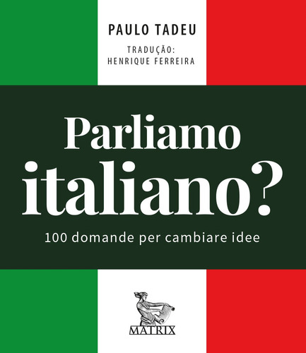 Parliamo italiano: 100 domande per cambiare idee, de Tadeu, Paulo. Editora Urbana Ltda em italiano, 2021