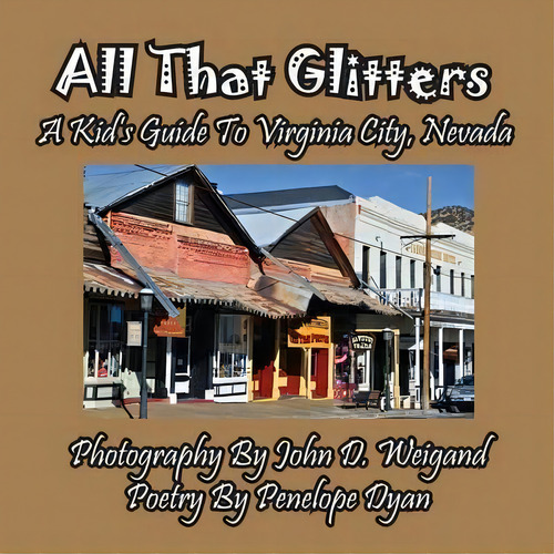 All That Glitters---a Kid's Guide To Virginia City, Nevada, De Penelope Dyan. Editorial Bellissima Publishing, Tapa Blanda En Inglés