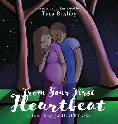 Libro From Your First Heartbeat: A Love Story For My Ivf ...