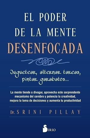 El Poder De La Mente Desenfocada - Dr. Srini Pillay