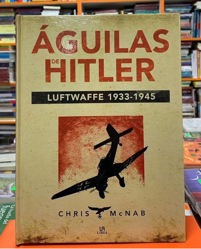 Imagen 1 de 4 de Libro Águilas De Hitler Luftwaffe Segunda Guerra Mundial