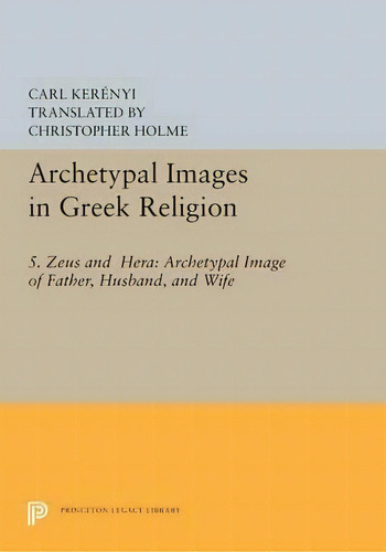 Archetypal Images In Greek Religion, De Carl Kerenyi. Editorial Princeton University Press, Tapa Blanda En Inglés