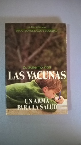 Las Vacunas Un Arma Para La Salud - Guillermo Prats