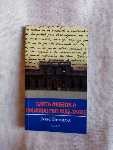 Carta Abierta A Eduardo Frei Ruiz Tagle. Jose Bengoa 1ª Ed.