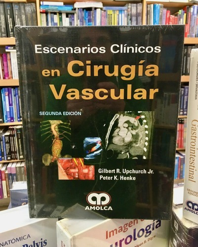 Escenarios Clínicos En Cirugía Vascular 2 Ed., De Gilbert R. Upchurch Jr.. Editorial Amolca En Español