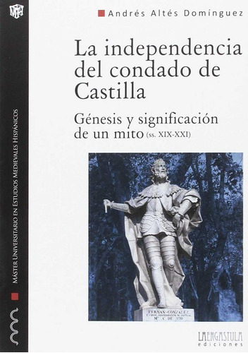 La Independencia Del Condado De Castilla, De Altés Domínguez, Andrés. Editorial La Ergastula, Tapa Blanda En Español