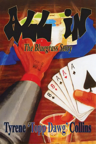 All In: The Bluegrass Story, De Collins, Tyrene. Editorial Createspace, Tapa Blanda En Inglés