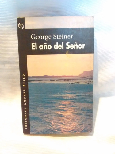 Imagen 1 de 4 de El Año Del Señor George Steiner Ed. Andres Bello