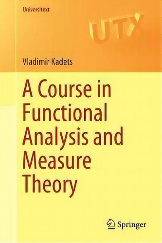 A Course In Functional Analysis And Measure Theory, De Vladimir Kadets. Editorial Springer International Publishing Ag, Tapa Blanda En Inglés