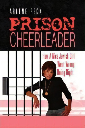 Prison Cheerleader, De Arlene Peck. Editorial Xlibris Corporation, Tapa Dura En Inglés