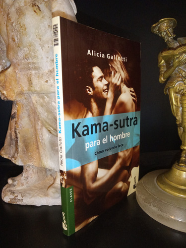 Kama Sutra Para El Hombre - Alicia Gallotti 