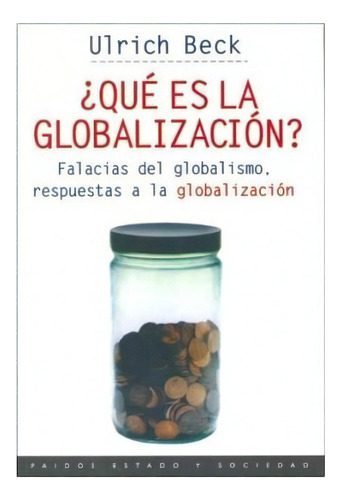 Que Es La Globalizacion, De Beck Ulrich. Editorial Paidós En Español