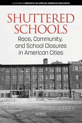 Libro Shuttered Schools: Race, Community, And School Clos...