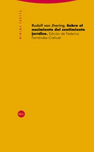 Sobre El Nacimiento Del Sentimiento Juridico - Rudol, de Rudolf Von Jhering. Editorial Trotta en español