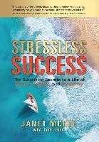 Libro Stressless Success : The Surprising Secrets To A Li...