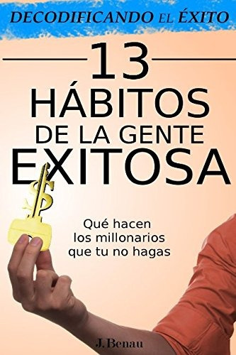Libro : Decodificando El Éxito 13 Hábitos De La Gente... 