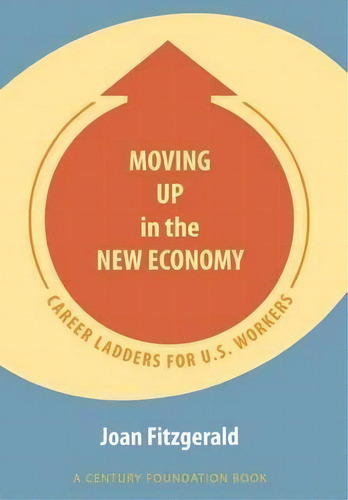 Moving Up In The New Economy, De Joan Fitzgerald. Editorial Cornell University Press, Tapa Dura En Inglés