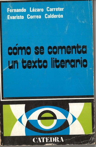 Como Se Comenta Un Texto Literario. Fernando Lázaro Carreter