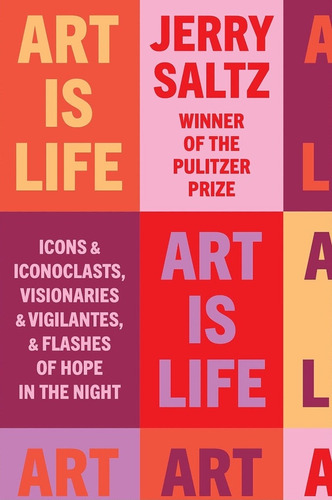 Art Is Life, De Jerry Saltz. Editorial Riverhead Books, Tapa Blanda, Edición 1 En Inglés