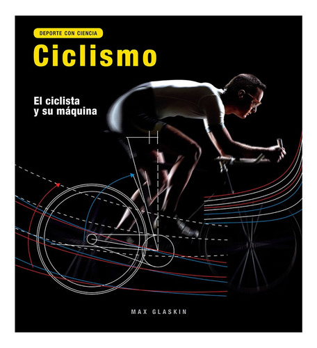 Ciclismo : El Ciclista Y Su Maquina - Max Glaskin