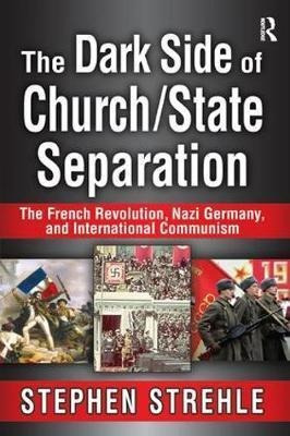 The Dark Side Of Church/state Separation - Stephen Strehle