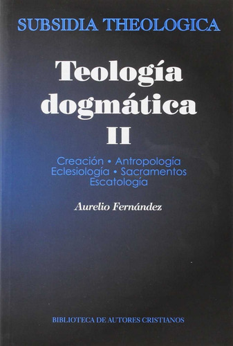 Teologãâa Dogmãâ¡tica, Ii, De Fernández Fernández, Aurelio. Editorial Biblioteca Autores Cristianos, Tapa Blanda En Español