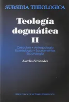 Comprar Teologãâa Dogmãâ¡tica, Ii, De Fernández Fernández, Aurelio. Editorial Biblioteca Autores Cristianos, Tapa Blanda En Español