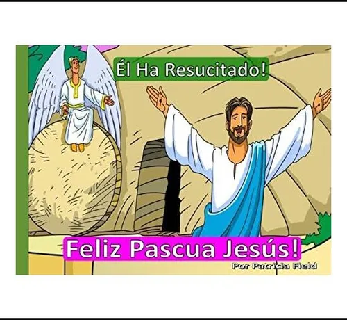 Libro: Él Ha Resucitado! Feliz Pascua Jesús! (spanish