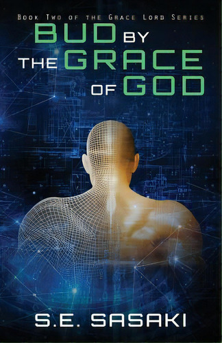 Bud By The Grace Of God: Book Two Of The Grace Lord Series, De Sasaki, S. E.. Editorial Lightning Source Inc, Tapa Blanda En Inglés