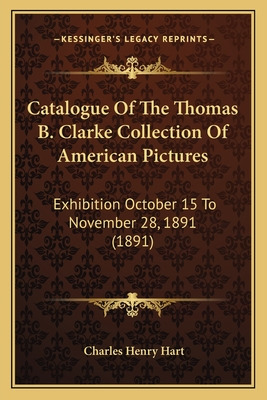 Libro Catalogue Of The Thomas B. Clarke Collection Of Ame...