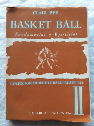 Basket Ball Fundamentos Y Ejercicios Por Clair Bee Año 1955