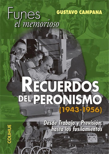 Recuedo Del Peronismo  1943-1956  - Funes El Memorioso