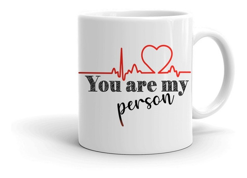 You Are My Person - Greys Anatomy - Taza Ceramica Importada