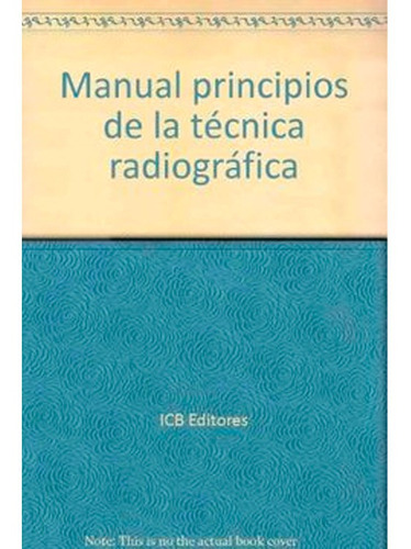 Manual Principios De La Técnica Radiográfica Icb